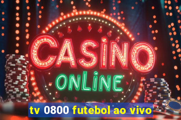 tv 0800 futebol ao vivo